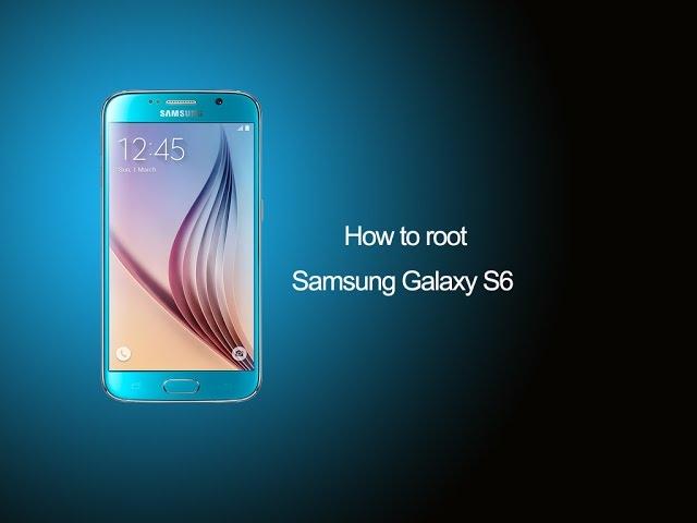 How To Root Samsung Galaxy S6