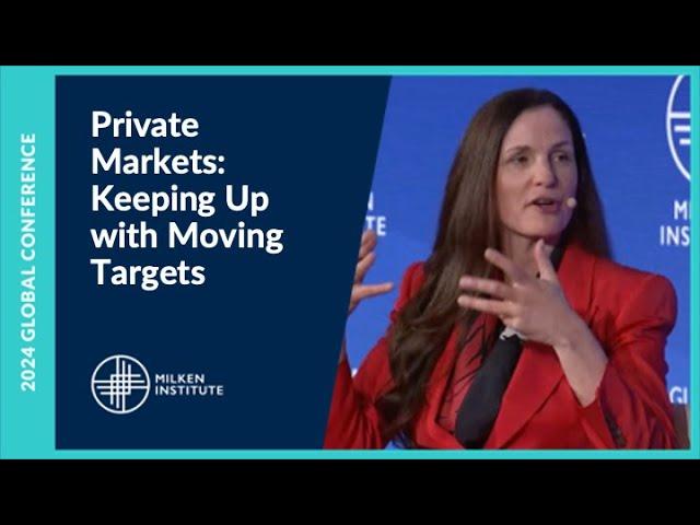 Private Markets: Keeping Up with Moving Targets | Global Conference 2024