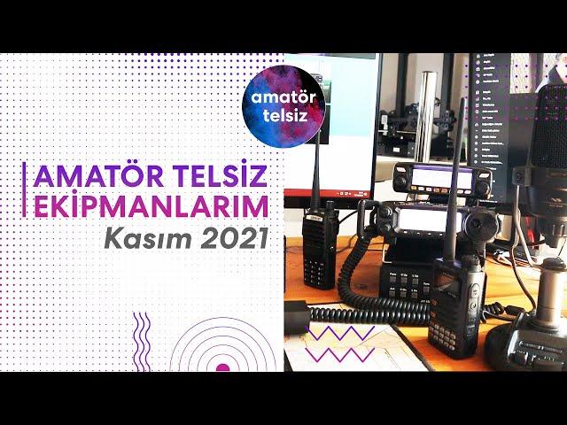 Tüm Amatör Telsizcilik Ekipmanlarım (Kasım 2021)