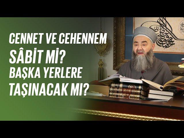 Cennet ve Cehennem sâbit mi? Başka Yerlere Taşınacak mı?