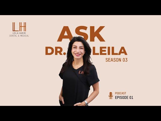 Episode 1: The Power Of Preventive Dentistry | Ask Dr. Leila Podcast | Season 3