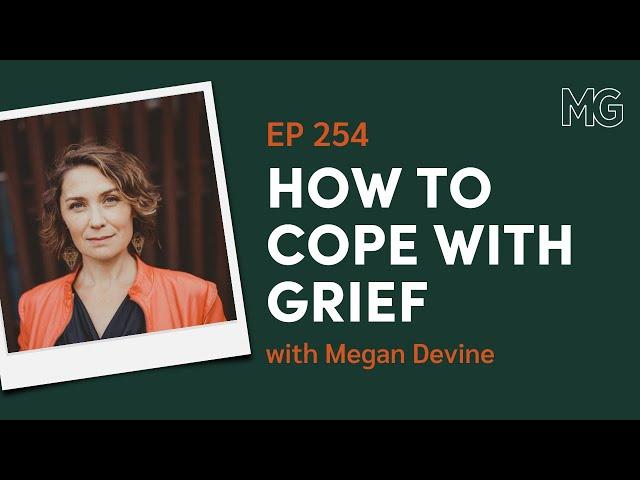 It’s Okay That You’re Not Okay: Coping with Grief & Loss with Megan Devine | The Mark Groves Podcast