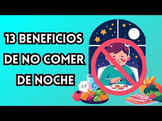 13 beneficios de no comer de noche