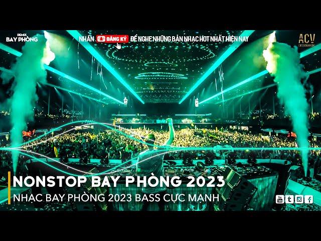 NONSTOP 2023 BAY PHÒNG BASS CỰC MẠNH, NHẠC REMIX HOT TIKTOK 2023, Việt Mix Dj Nonstop 2023 Vinahouse