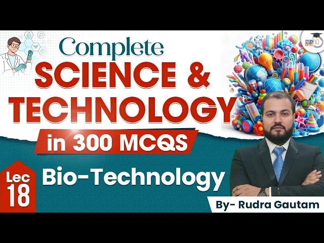 Science & Technology Top 300 MCQ's UPSC CSE | Bio Technology | UPSC IQ