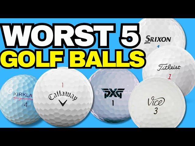 The WORST 5 Golf Balls - AVOID AT ALL COSTS! 