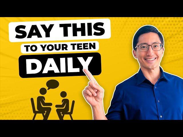 4 Things Parents Should Say to Their Teens Every Day (99% of Parents Don’t Say These Things!)