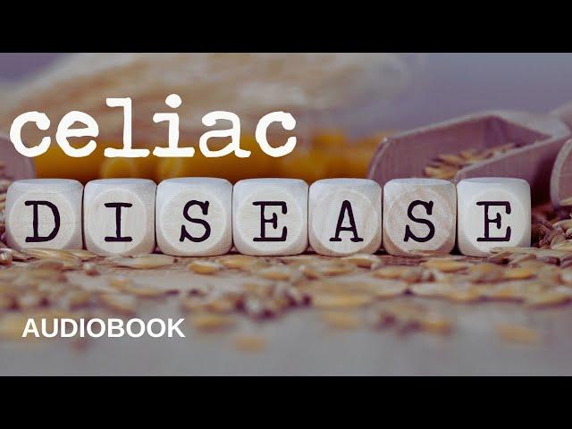 AUDIOBOOK / Celiac Disease: Symptoms, Diagnosis, and Treatment | Early Signs & Management Tips