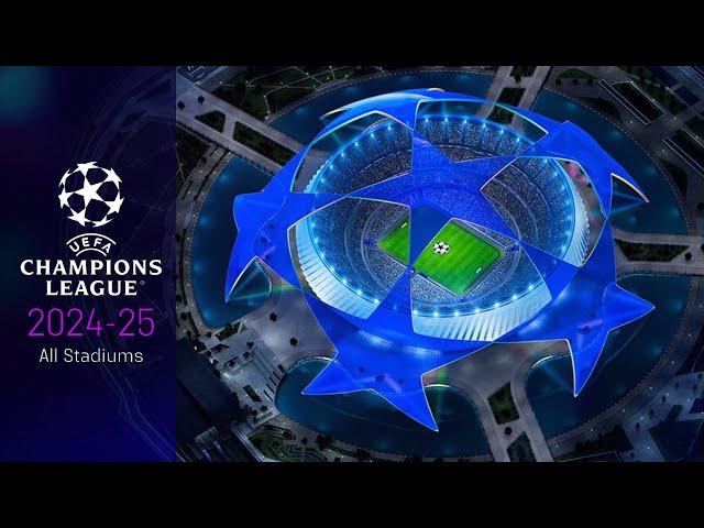 UEFA Champions League All Stadiums 2024/25