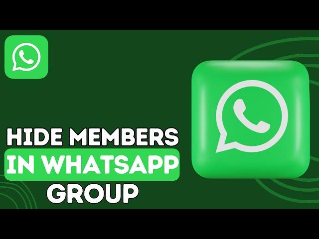 How to Hide Members in Whatsapp Group - 2024