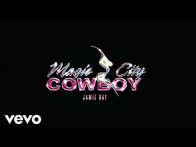 Jamie Ray - MAGIC CITY COWBOY (Official Lyric Video)