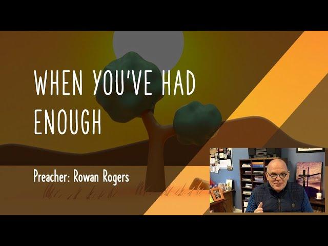 When you've had enough Preacher: Rowan Rogers