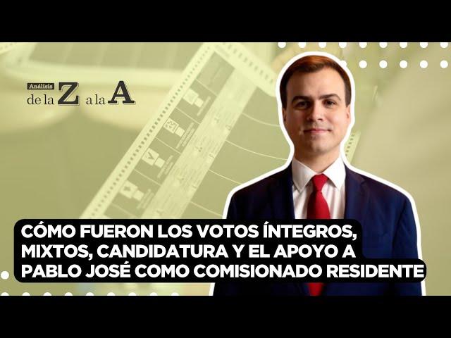 CÓMO FUERON los VOTOS íntegros, mixtos, candidatura y el APOYO a PABLO JOSÉ a Comisionado Residente