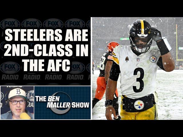 Ben Maller - Steelers Are Second Class Citizens in the AFC After Browns Loss