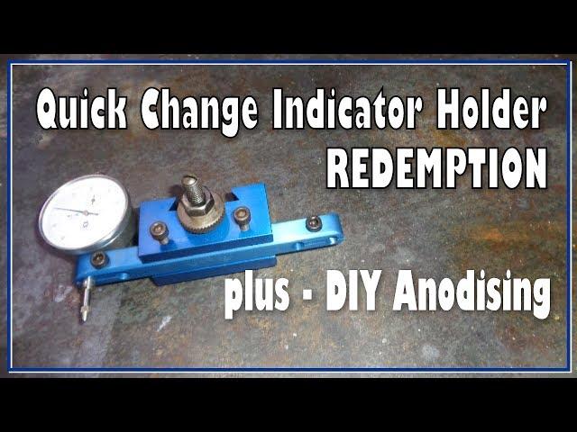 Quick Change Dial Indicator Redemption and, DIY Anodising - Bonus