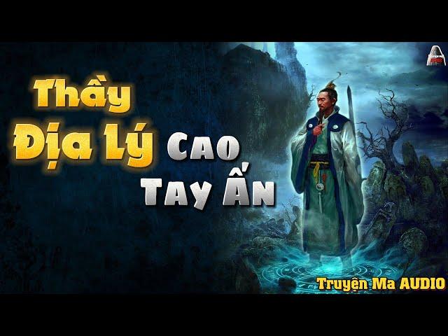 Truyện Ma AUDIO - Thầy Địa Lý Cao Tay Ấn | Truyện Ma Nghe Mà Hải