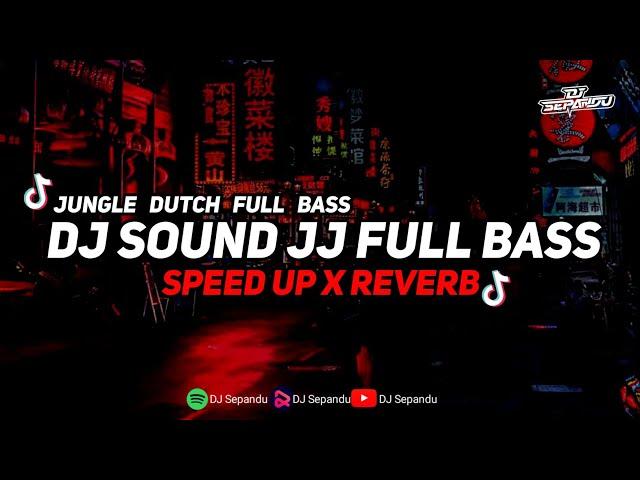 DJ Sound JJ Breakdutch Full Bass Mengkane (Speed Up X Reverb)