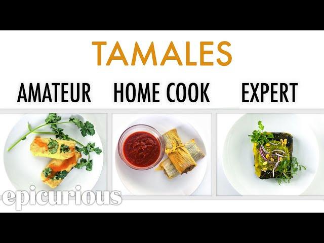 4 Levels of Tamales: Amateur to Food Scientist | Epicurious