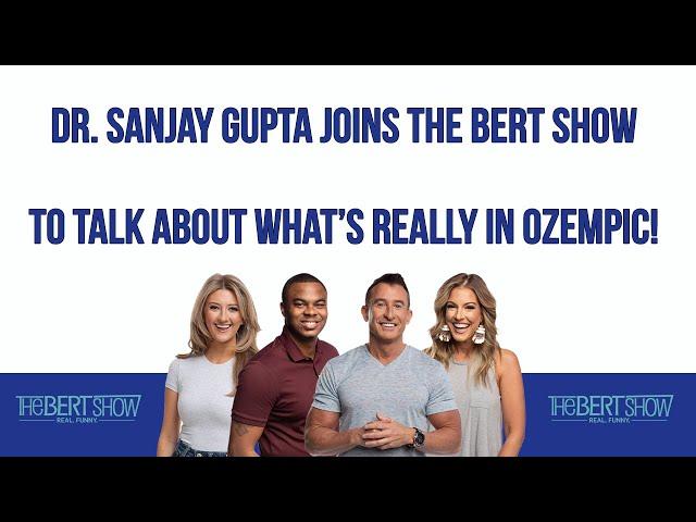 Dr. Sanjay Gupta Joins The Bert Show To Talk About What’s Really In Ozempic!