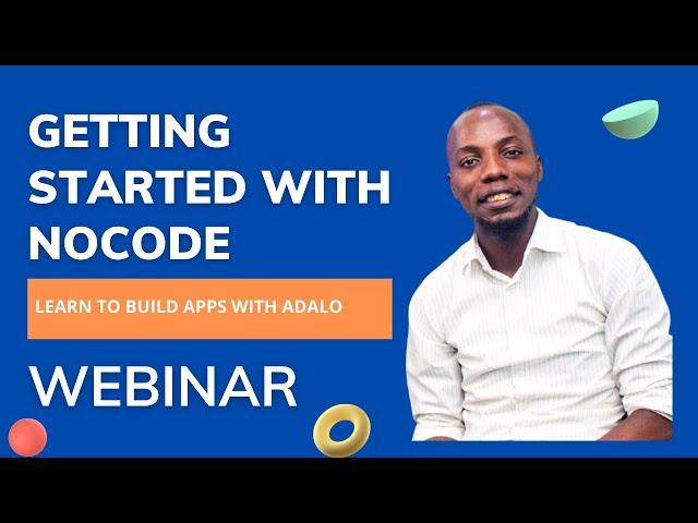 Getting started with nocode webinar ( Adalo App builder fundermentals