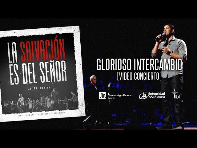 Glorioso intercambio - Adoración La IBI [Video OFICIAL]