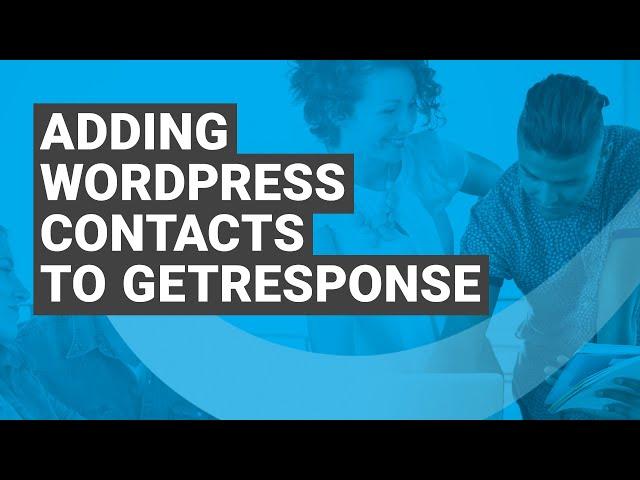 How to add WordPress contacts to GetResponse tutorial. GetResponse Wordpress integration (2019)