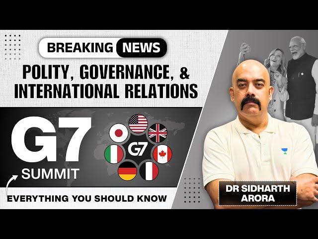 G7 Summit 2025 | Polity, Governance & IR Current Affairs for UPSC 2026 | Dr. Sidharth Arora