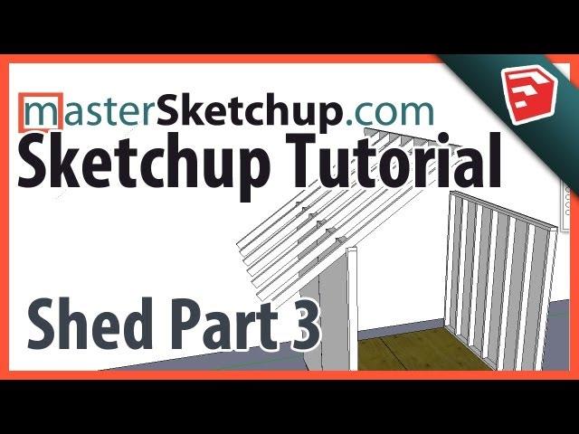 Sketchup Tutorial - Model a Shed (Part 3) - Rafter Framing