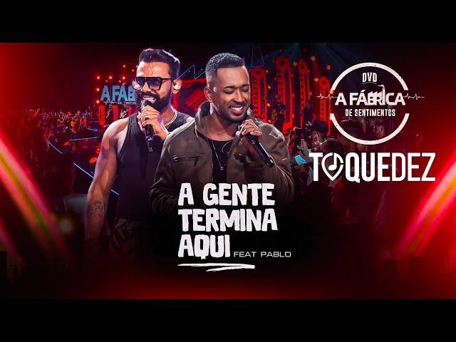 Toque Dez feat   @PabloOficial     -  A gente termina aqui   (DVD A FÁBRICA DE SENTIMENTOS)