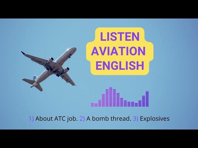 About ATC job. A bomb thread. ICAO English preparation. TEA test.