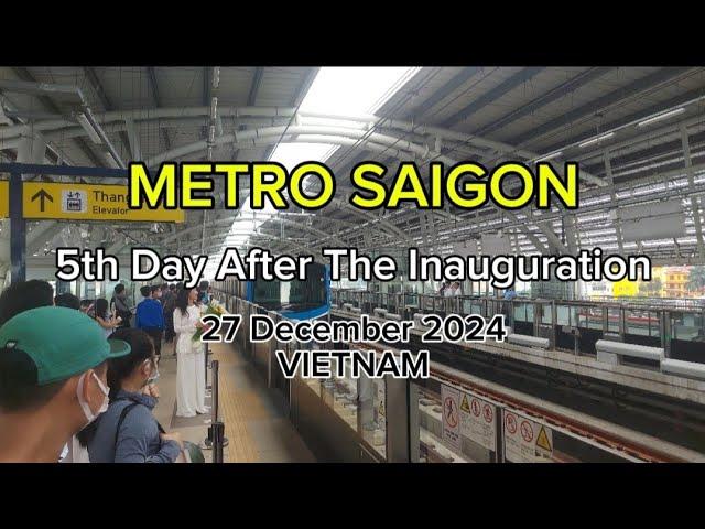 Metro Saigon, 5th day after the inauguration, 27 Dec.2024 ( from Thu Duc station to An Phu station)