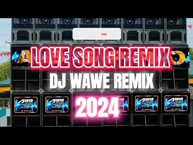 love song remix|dj WAWE|2024