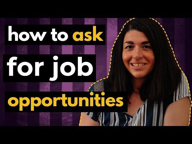 How to ASK for job OPPORTUNITIES