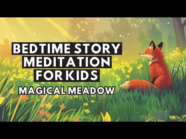 Magical Meadow & Animal Friends | Bedtime Story Meditation | Help Kids Relax