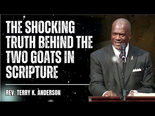 The Shocking Truth Behind the Two Goats in Scripture - Terry Keith Anderson Message