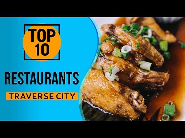 Top 10 Best Restaurants in Traverse City, Michigan