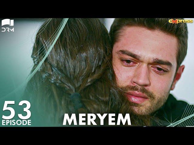 MERYEM - Episode 53 | Turkish Drama | Furkan Andıç, Ayça Ayşin | Urdu Dubbing | RO1Y