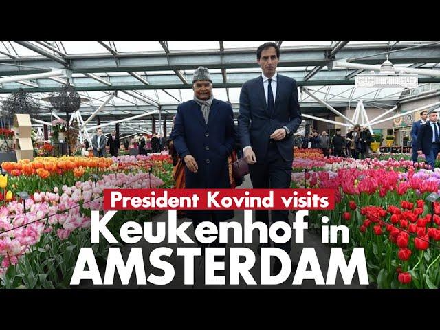 President Kovind visits Keukenhof in Amsterdam