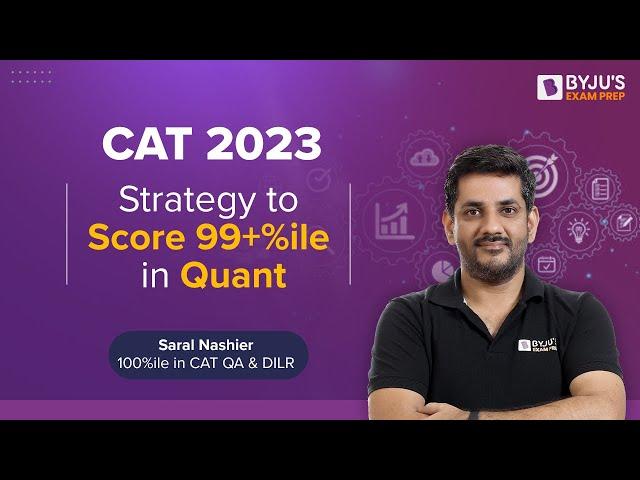 CAT 2023 | Strategy to Score 99%ile in CAT Quantitative Ability | CAT Quant 2023