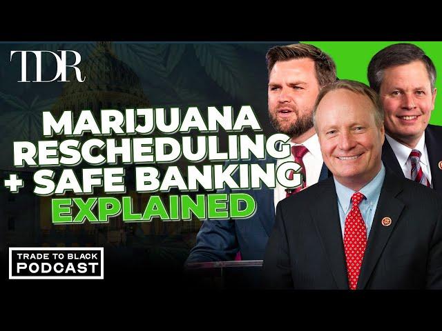 Why Marijuana Rescheduling and SAFE Banking Matter? | Trade to Black