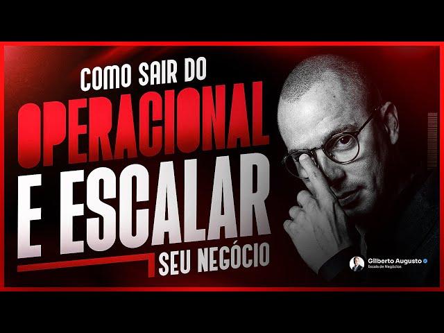 Deixe de Resolver Problemas e Foque no Crescimento da Sua Empresa | Gilberto Augusto