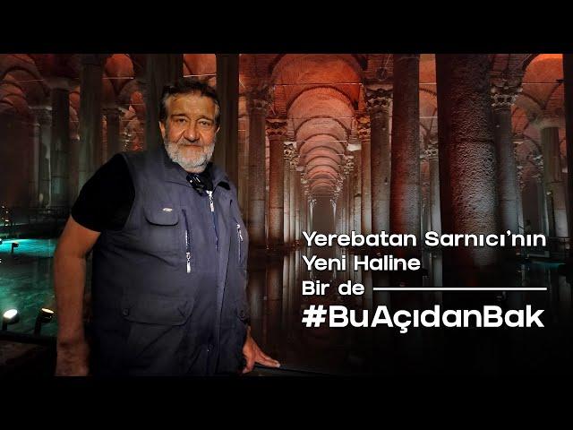 Yerebatan Sarnıcı’nın Yeni Haline Bir de #BuAçıdanBak