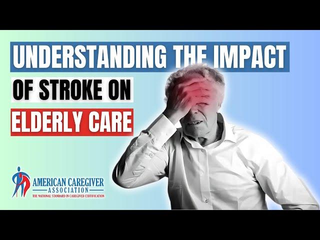 Understanding the Impact of Stroke on Elderly Care | American Caregiver Association#elderlycare