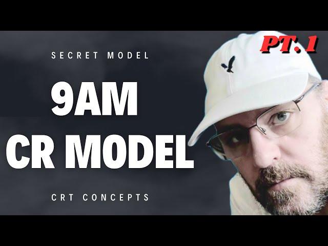 The 9am CR Model Pt.1 (ICT secrets)