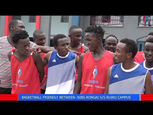BASKETBALL FRIENDLY BETWEEN NIBS RONGAI V/S NIBS RUIRU CAMPUS