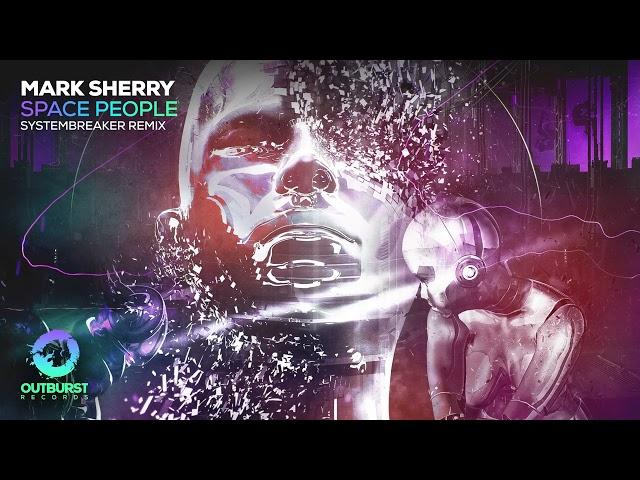 Mark Sherry - Space People (Systembreaker Remix)