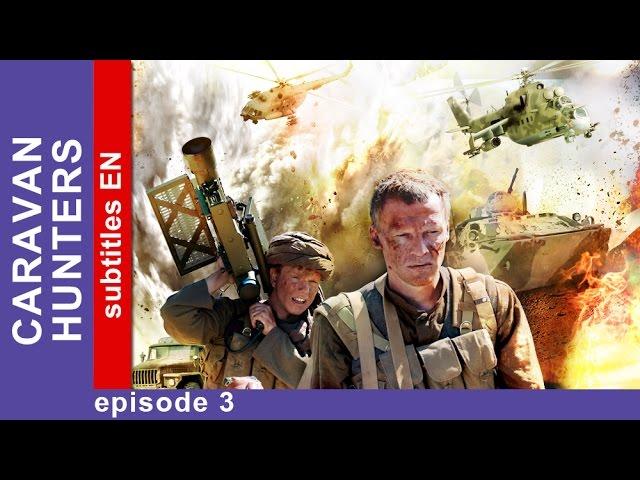 Caravan Hunters - Episode 3. Russian TV Series. StarMedia. Military Drama. English Subtitles