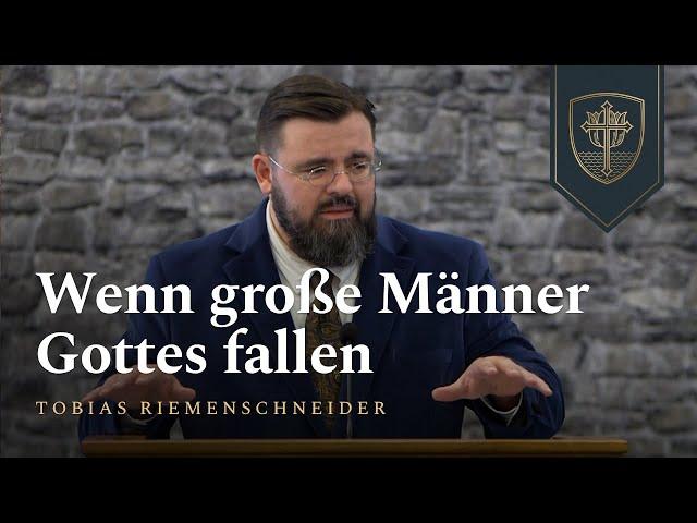 Wenn große Männer Gottes fallen | Tobias Riemenschneider