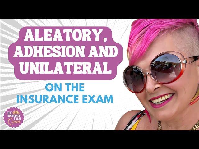 Aleatory, Adhesion and Unilateral Explained for the Insurance Exam