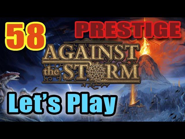 Against the Storm - Let's Play - Prestige 20 - Hardest Difficulty Win - Living Matter [#58]